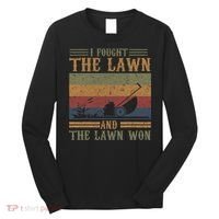 I fought the lawn and the lawn won Long Sleeve Shirt thumb 0