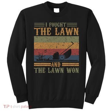 I fought the lawn and the lawn won Sweatshirt