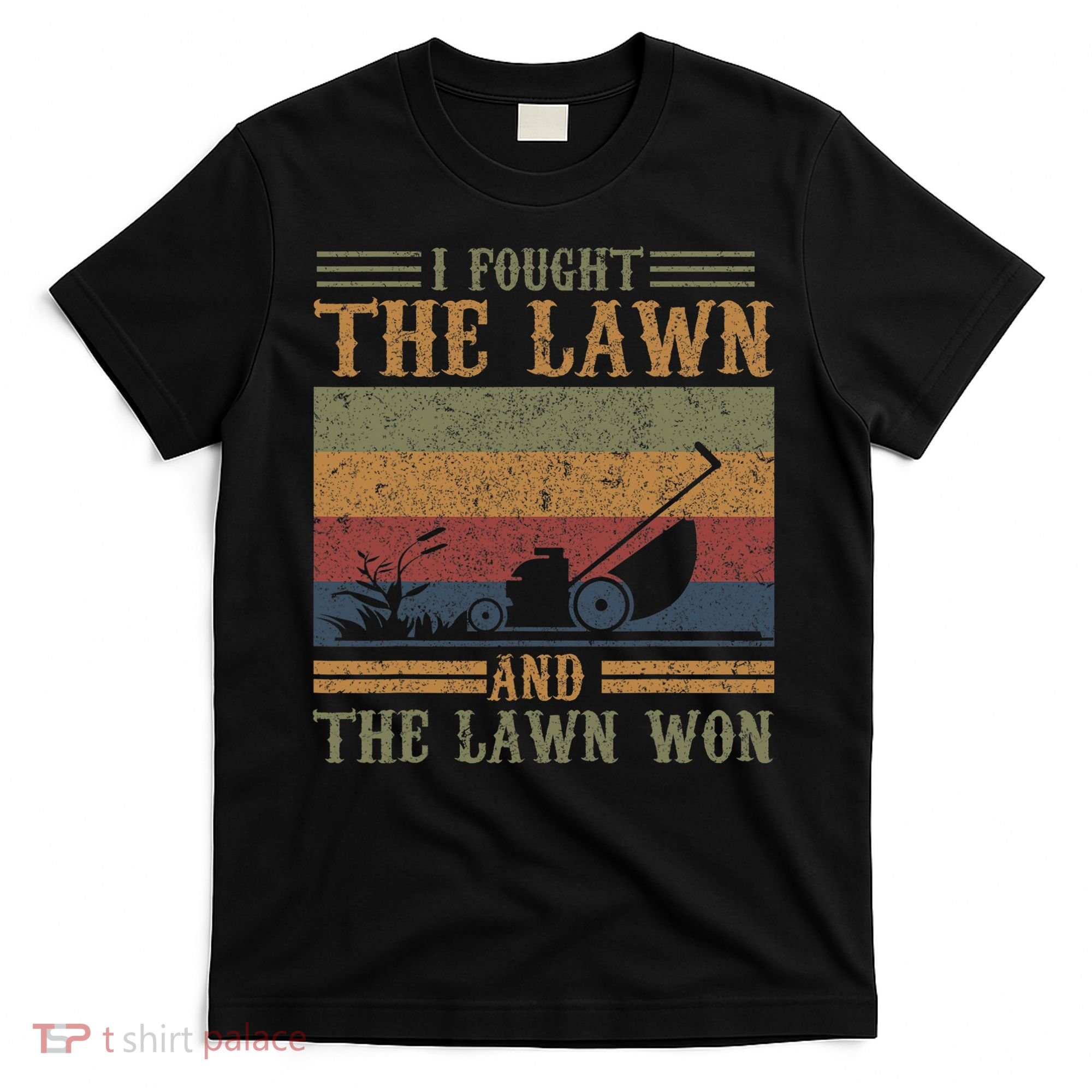 I fought the lawn and the lawn won T-Shirt