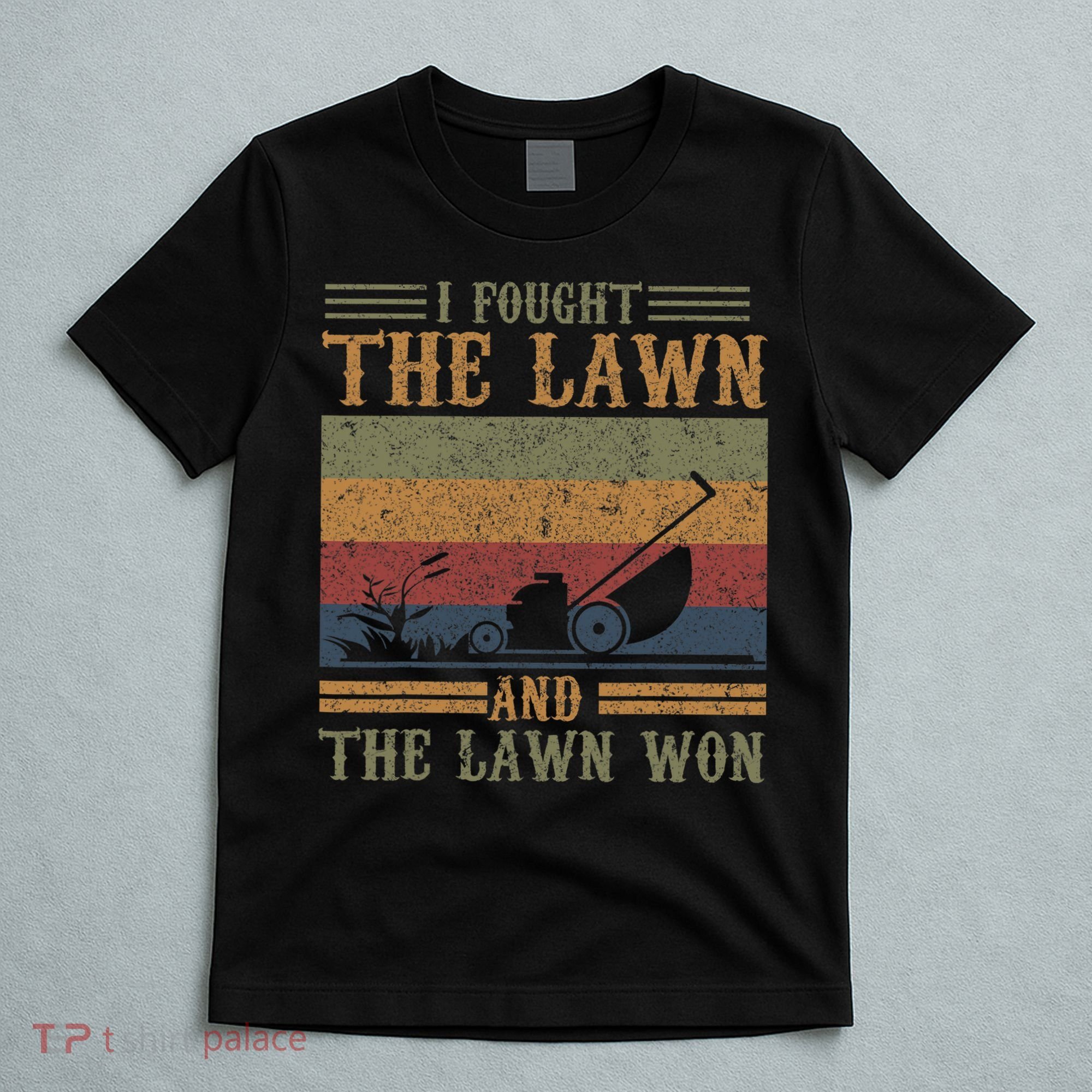 I fought the lawn and the lawn won T-Shirt