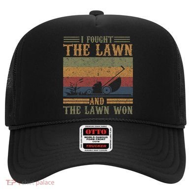 I fought the lawn and the lawn won Hat