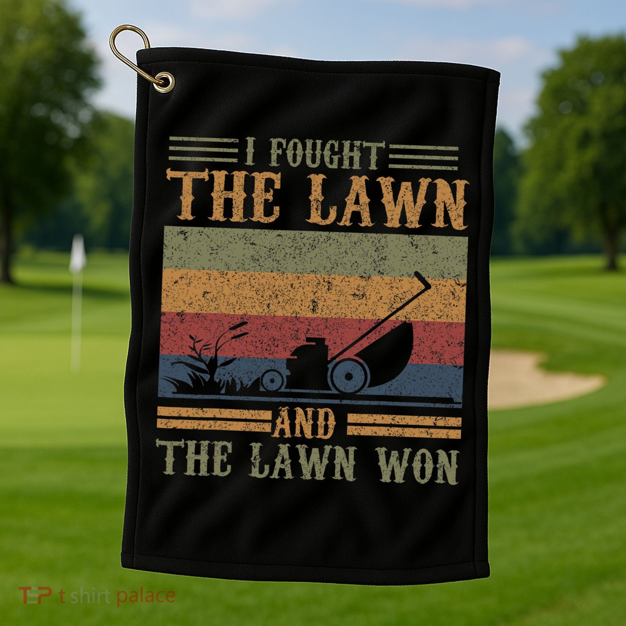 I fought the lawn and the lawn won Golf Towel