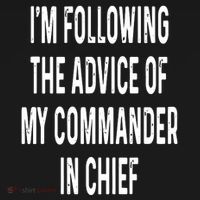 I’M Following The Advice Of My Commander In Chief Hoodie thumb 2