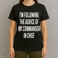 I’M Following The Advice Of My Commander In Chief T-Shirt thumb 4