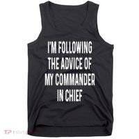 I’M Following The Advice Of My Commander In Chief Tank Top thumb 0