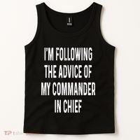 I’M Following The Advice Of My Commander In Chief Tank Top thumb 2
