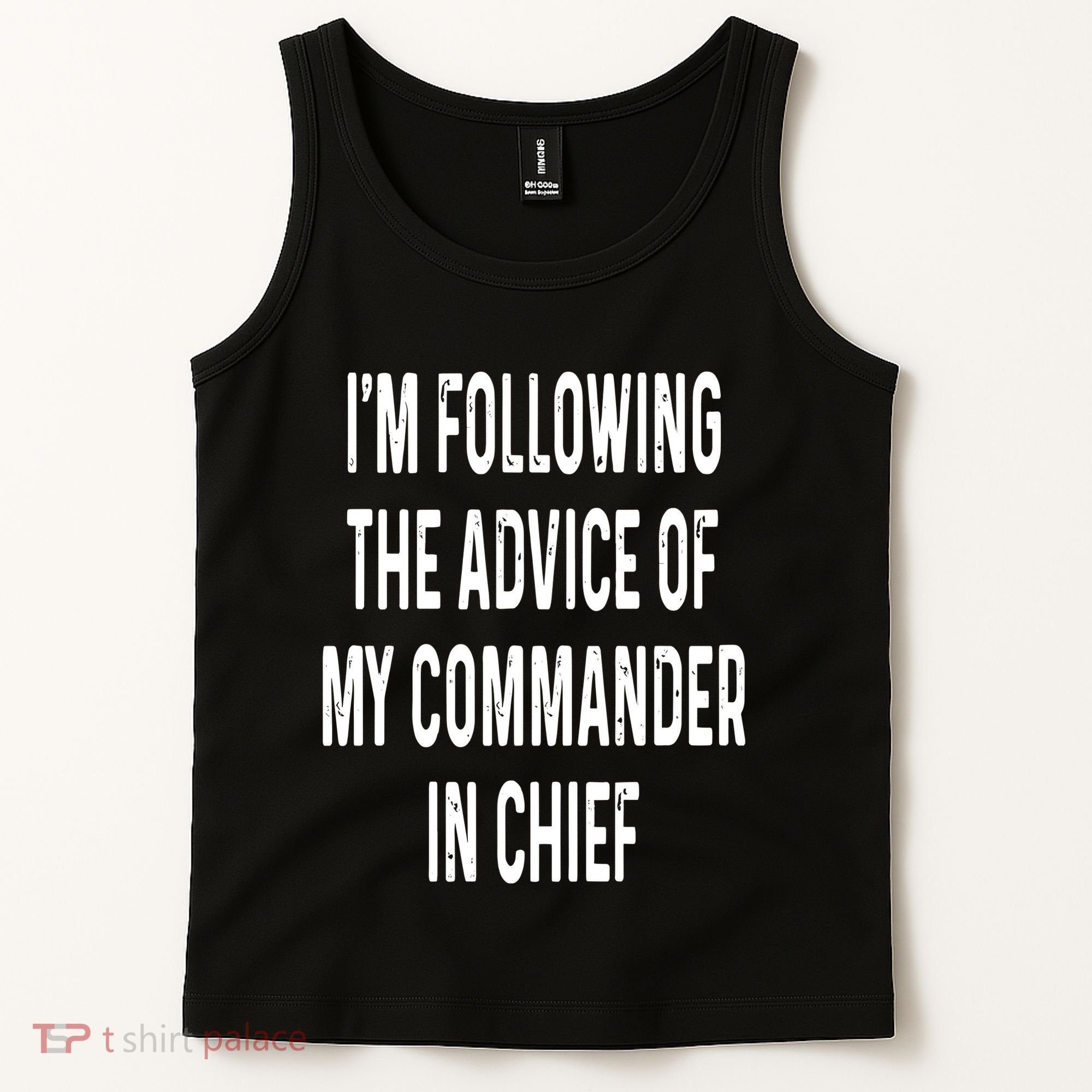 I’M Following The Advice Of My Commander In Chief Tank Top