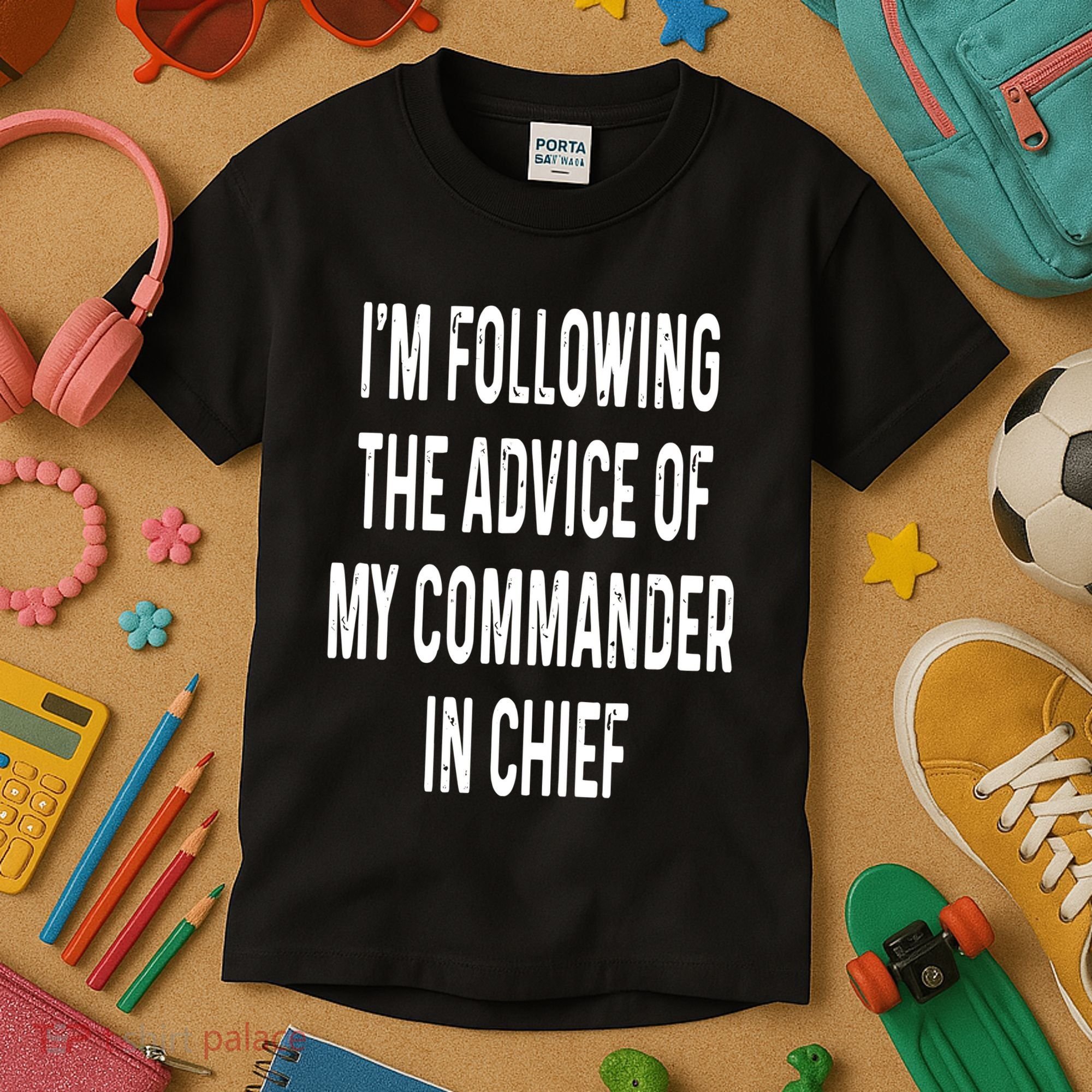 I’M Following The Advice Of My Commander In Chief Kids T-Shirt