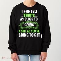 I Farted That's As Close To Giving A Shit Women's Sweatshirt thumb 0