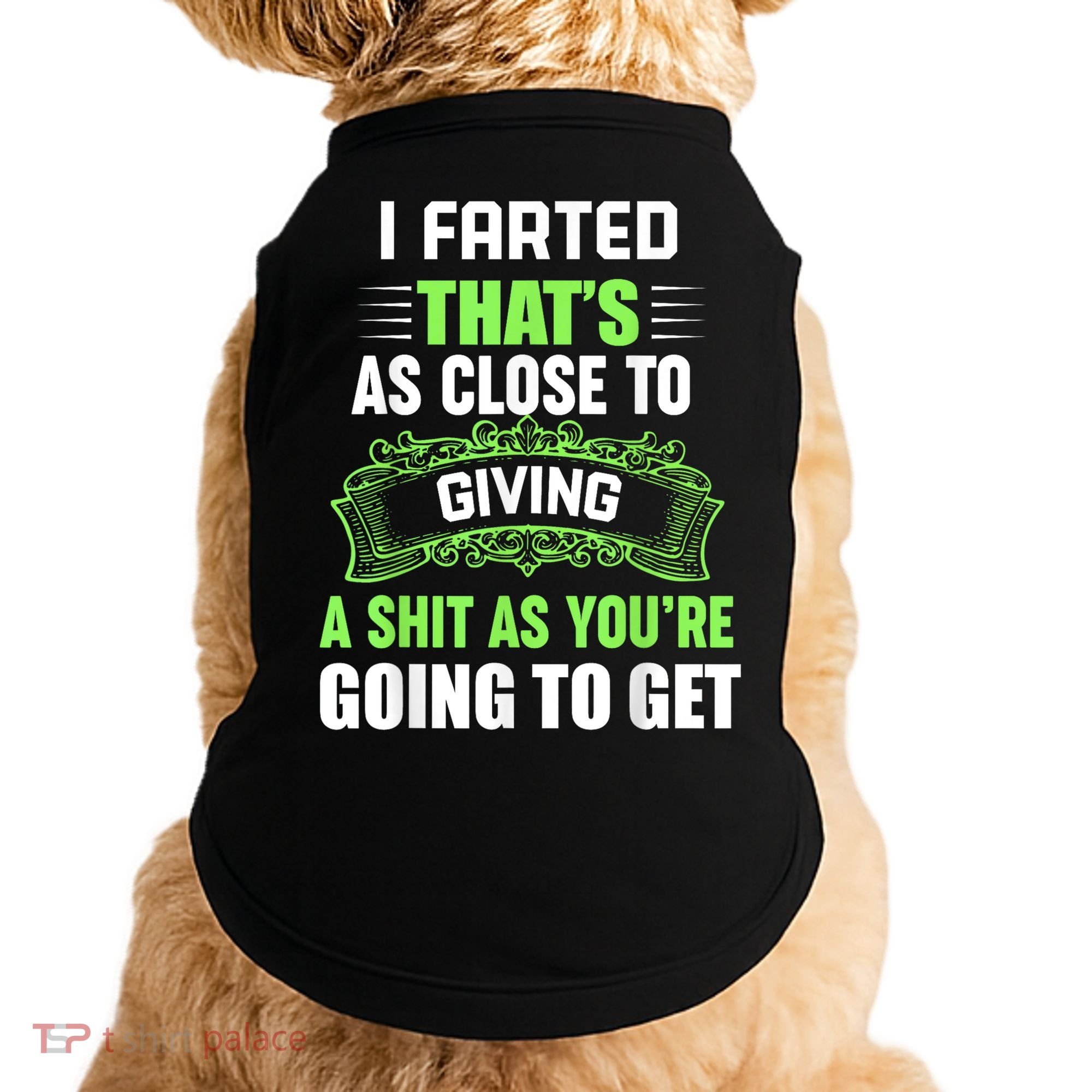 I Farted That's As Close To Giving A Shit Doggie Tank
