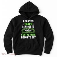 I Farted That's As Close To Giving A Shit Hoodie thumb 0