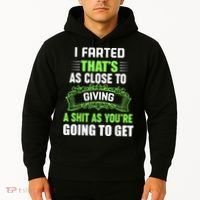 I Farted That's As Close To Giving A Shit Hoodie thumb 2