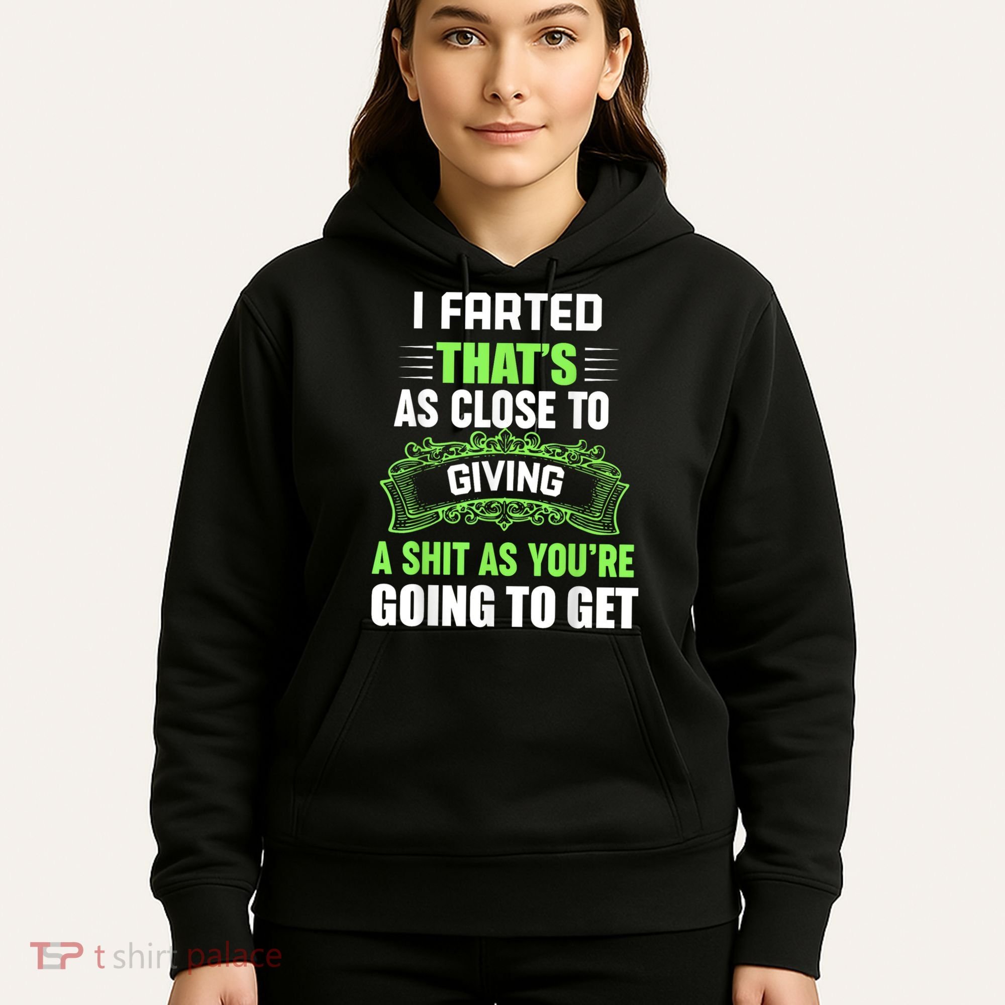 I Farted That's As Close To Giving A Shit Hoodie