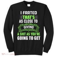 I Farted That's As Close To Giving A Shit Sweatshirt thumb 0