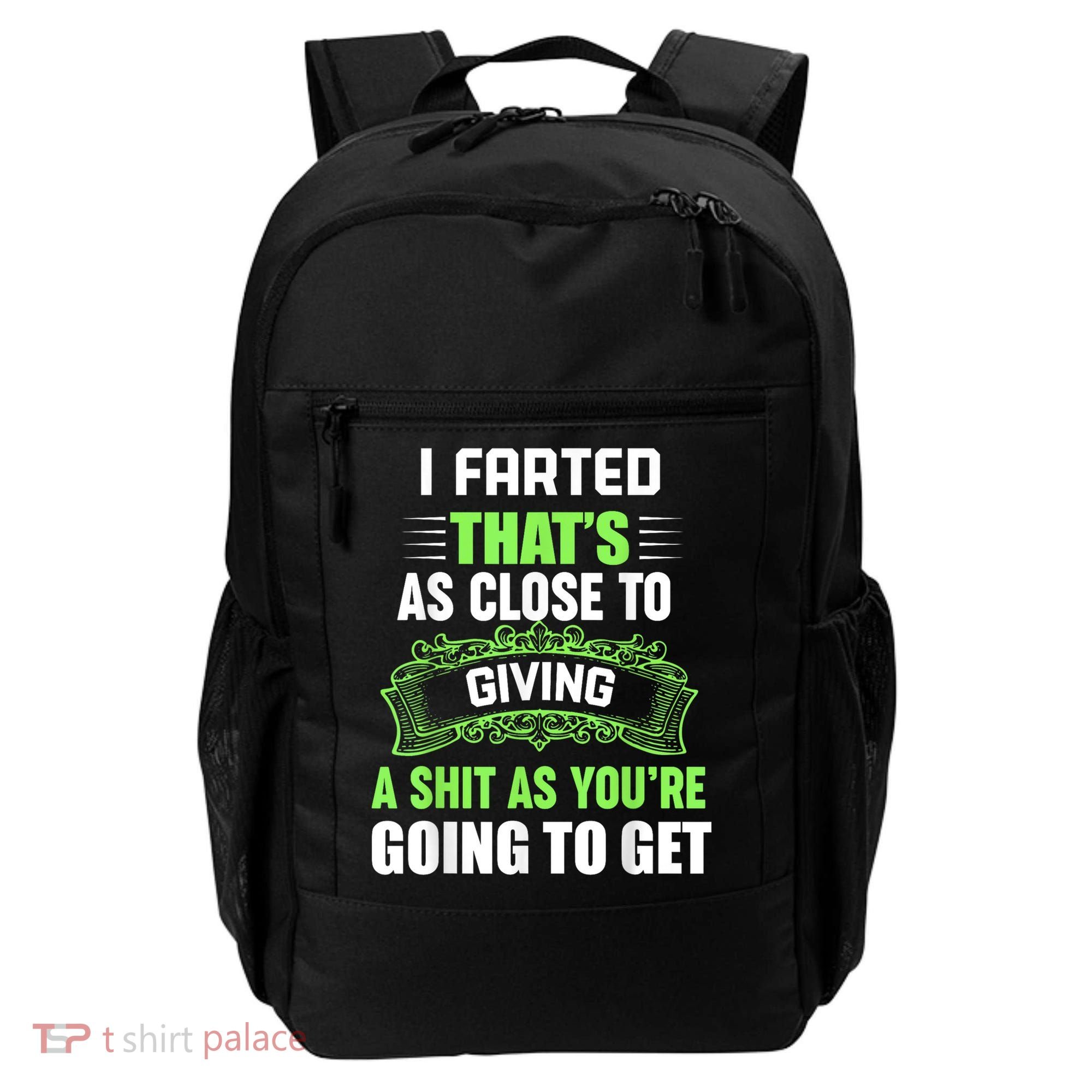 I Farted That's As Close To Giving A Shit Backpack