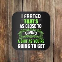 I Farted That's As Close To Giving A Shit Coaster thumb 0