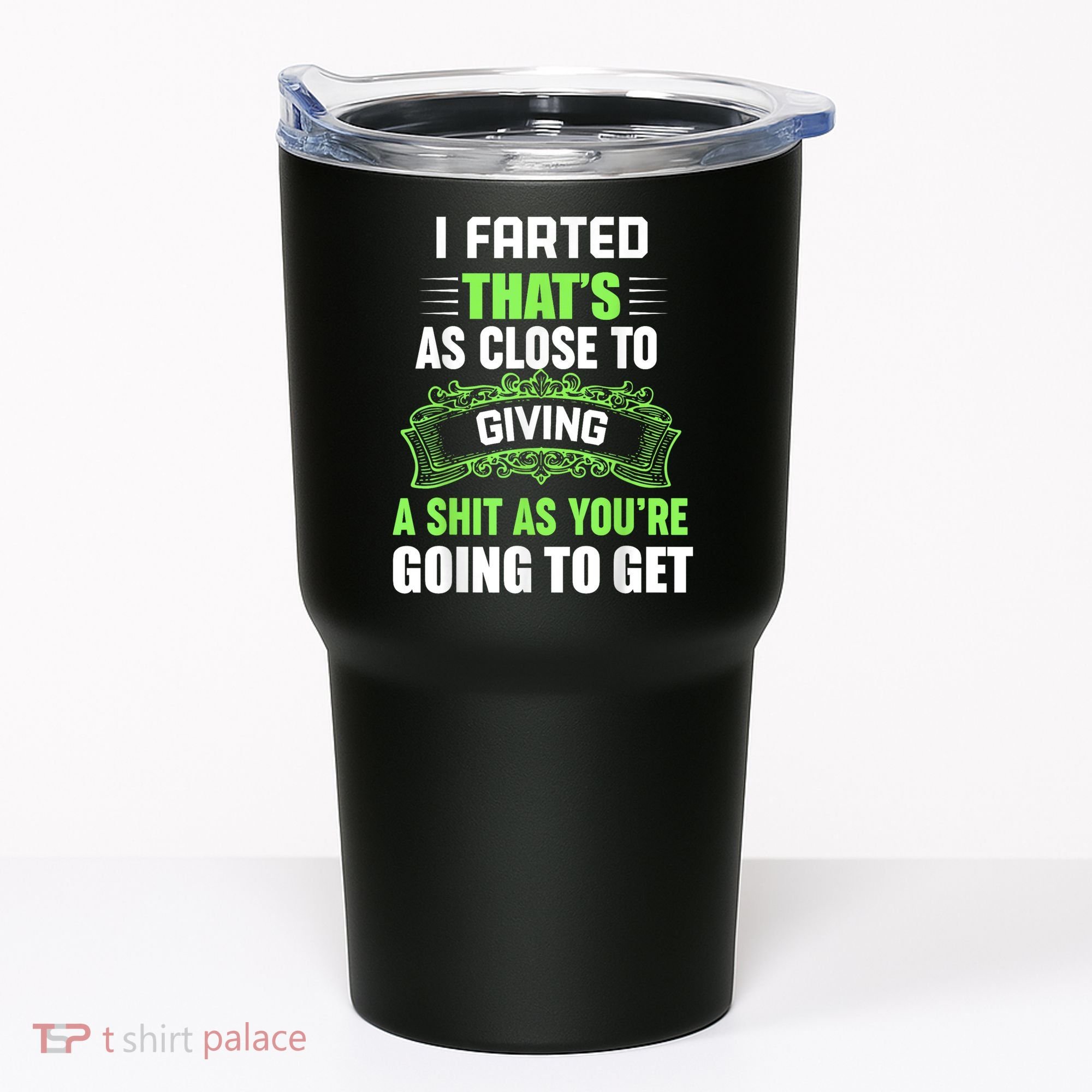 I Farted That's As Close To Giving A Shit Tumbler