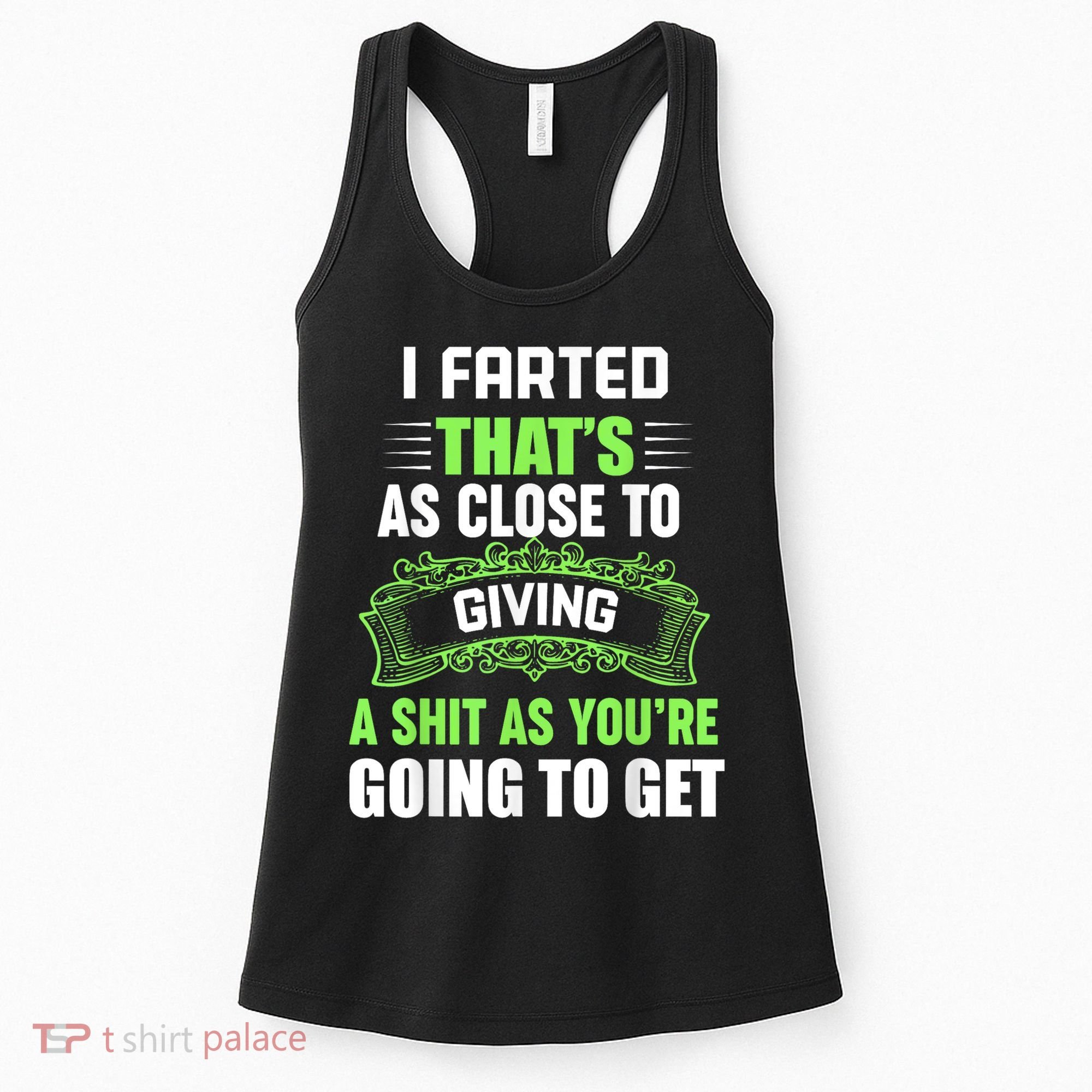 I Farted That's As Close To Giving A Shit Women's Tank Top