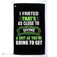 I Farted That's As Close To Giving A Shit Golf Towel thumb 0