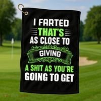 I Farted That's As Close To Giving A Shit Golf Towel thumb 1