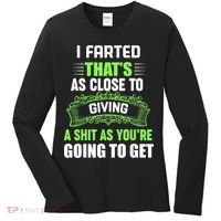 I Farted That's As Close To Giving A Shit Women's Long Sleeve Shirt thumb 0