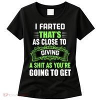I Farted That's As Close To Giving A Shit Women's T-Shirt thumb 0