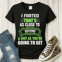 I Farted That's As Close To Giving A Shit Women's T-Shirt thumb 3