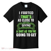 I Farted That's As Close To Giving A Shit Kids T-Shirt thumb 0