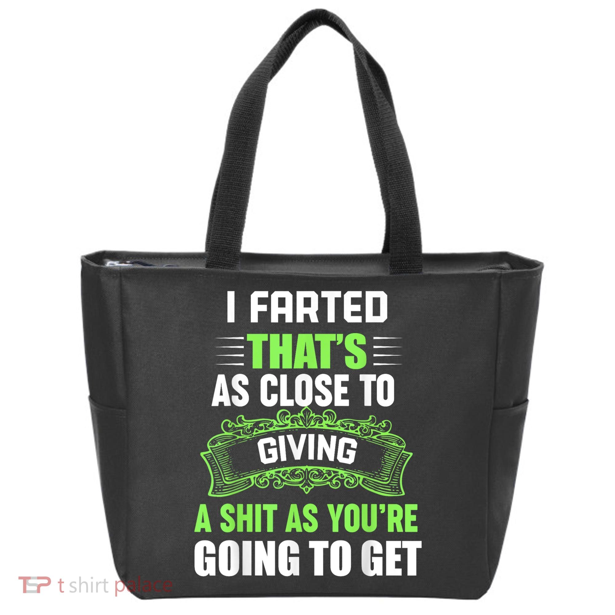 I Farted That's As Close To Giving A Shit Tote Bag