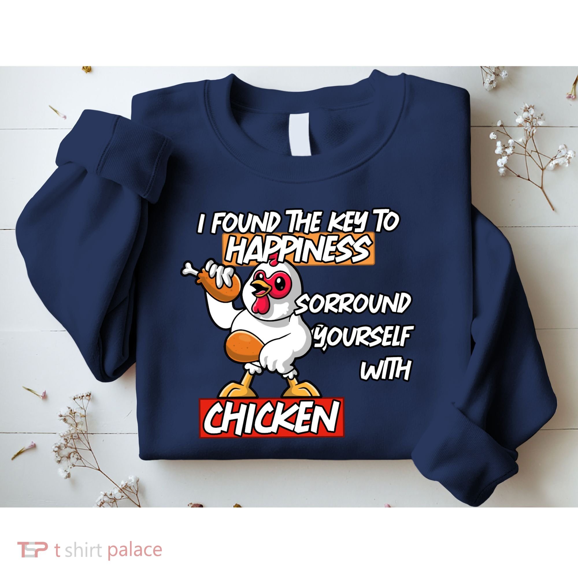 I Found The Key To Happiness, Surround Yourself With Chickens Sweatshirt