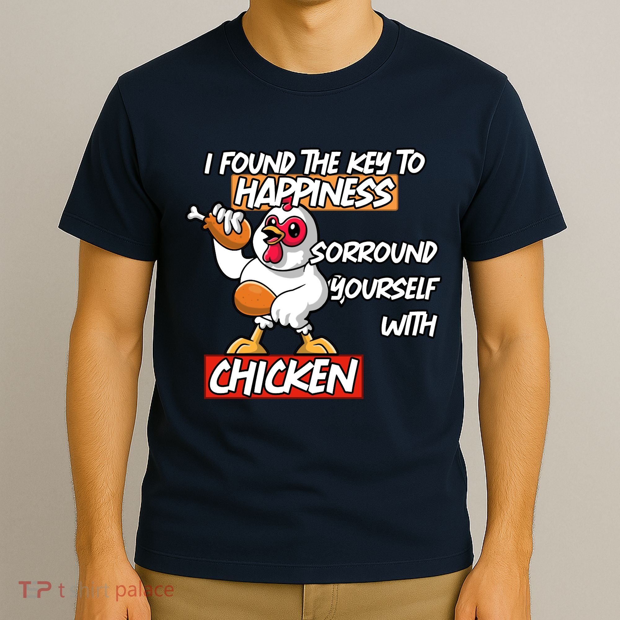 I Found The Key To Happiness, Surround Yourself With Chickens T-Shirt