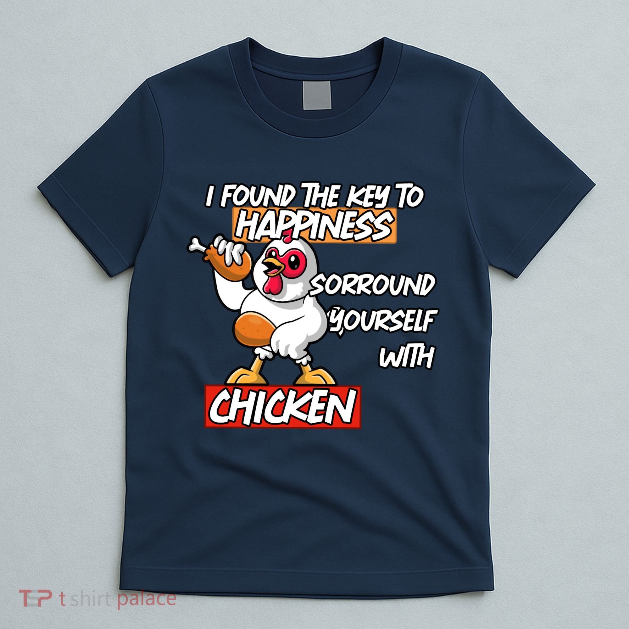I Found The Key To Happiness, Surround Yourself With Chickens T-Shirt