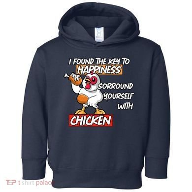 I Found The Key To Happiness, Surround Yourself With Chickens Toddler Hoodie
