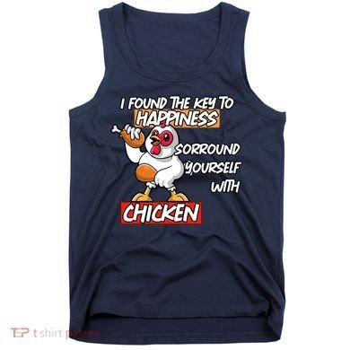 I Found The Key To Happiness, Surround Yourself With Chickens Tank Top
