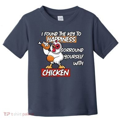 I Found The Key To Happiness, Surround Yourself With Chickens Toddler T-Shirt