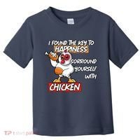 I Found The Key To Happiness, Surround Yourself With Chickens Toddler T-Shirt thumb 0