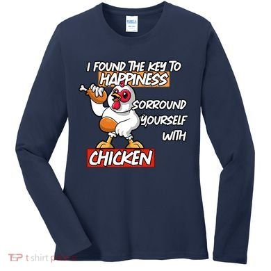 I Found The Key To Happiness, Surround Yourself With Chickens Women's Long Sleeve Shirt