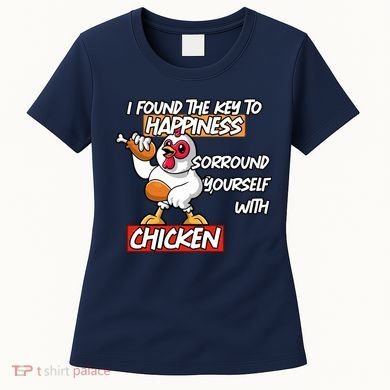 I Found The Key To Happiness, Surround Yourself With Chickens Women's T-Shirt