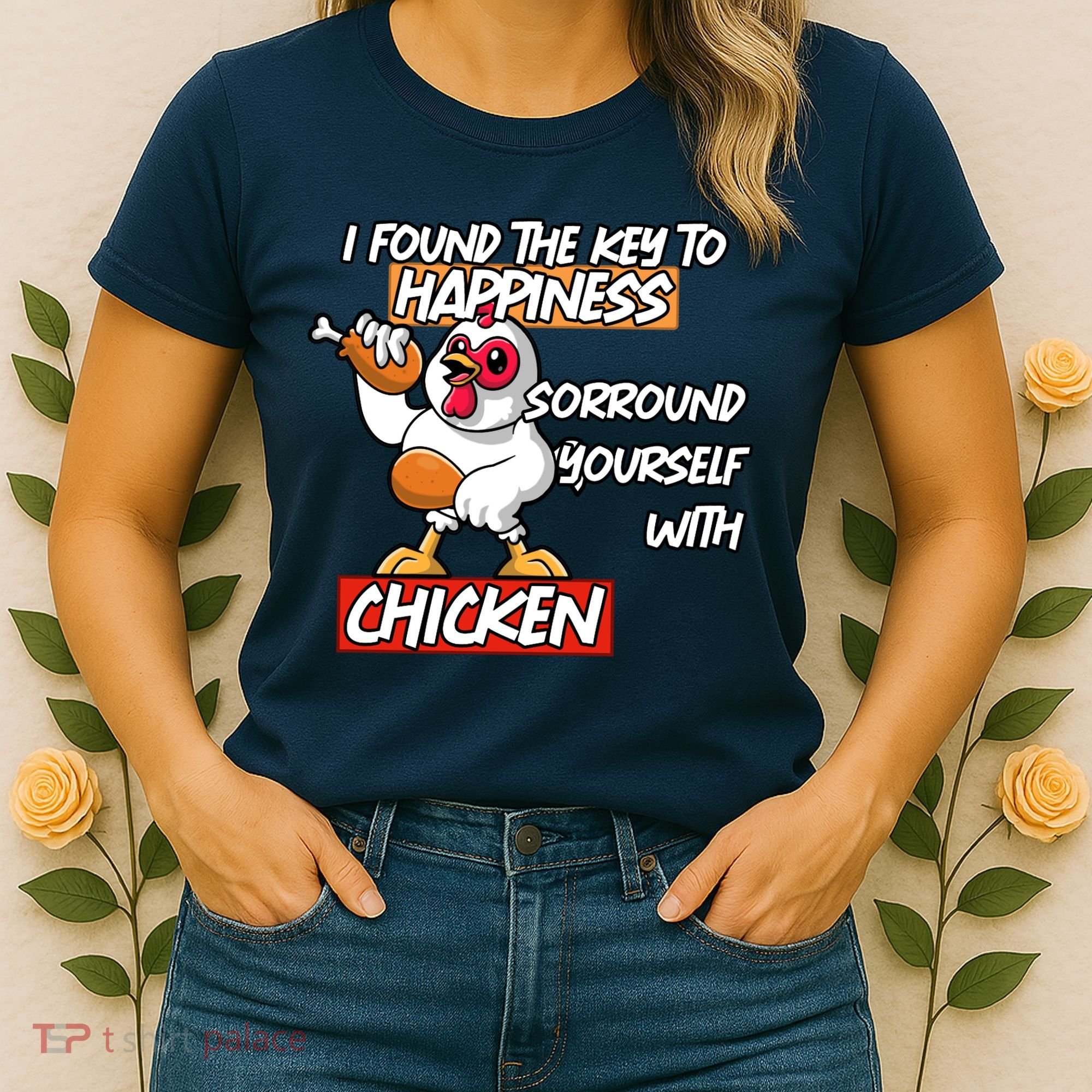 I Found The Key To Happiness, Surround Yourself With Chickens Women's T-Shirt