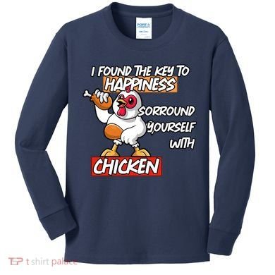 I Found The Key To Happiness, Surround Yourself With Chickens Kids Long Sleeve Shirt