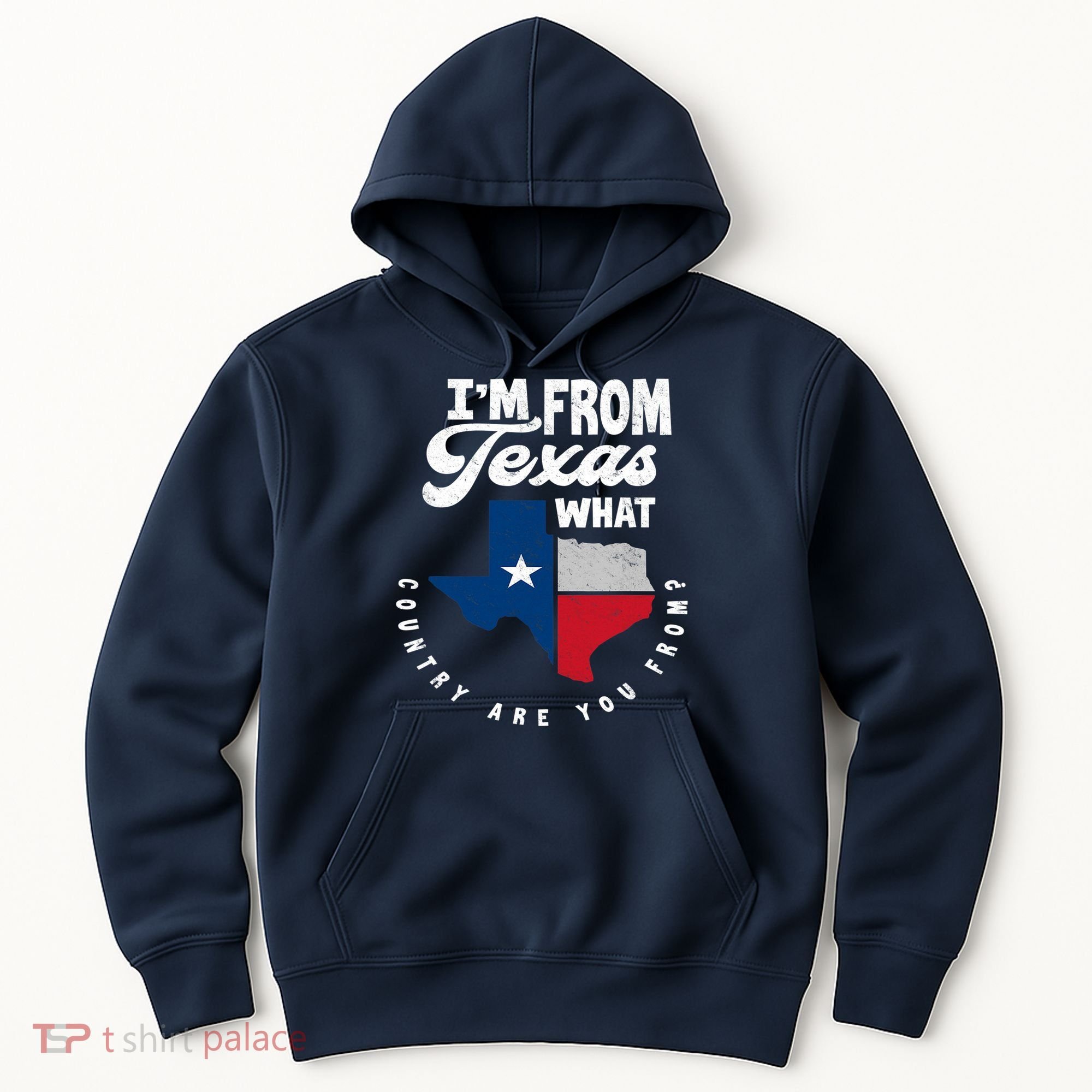 I'm From Texas What Country Are From Proud Texan Hoodie