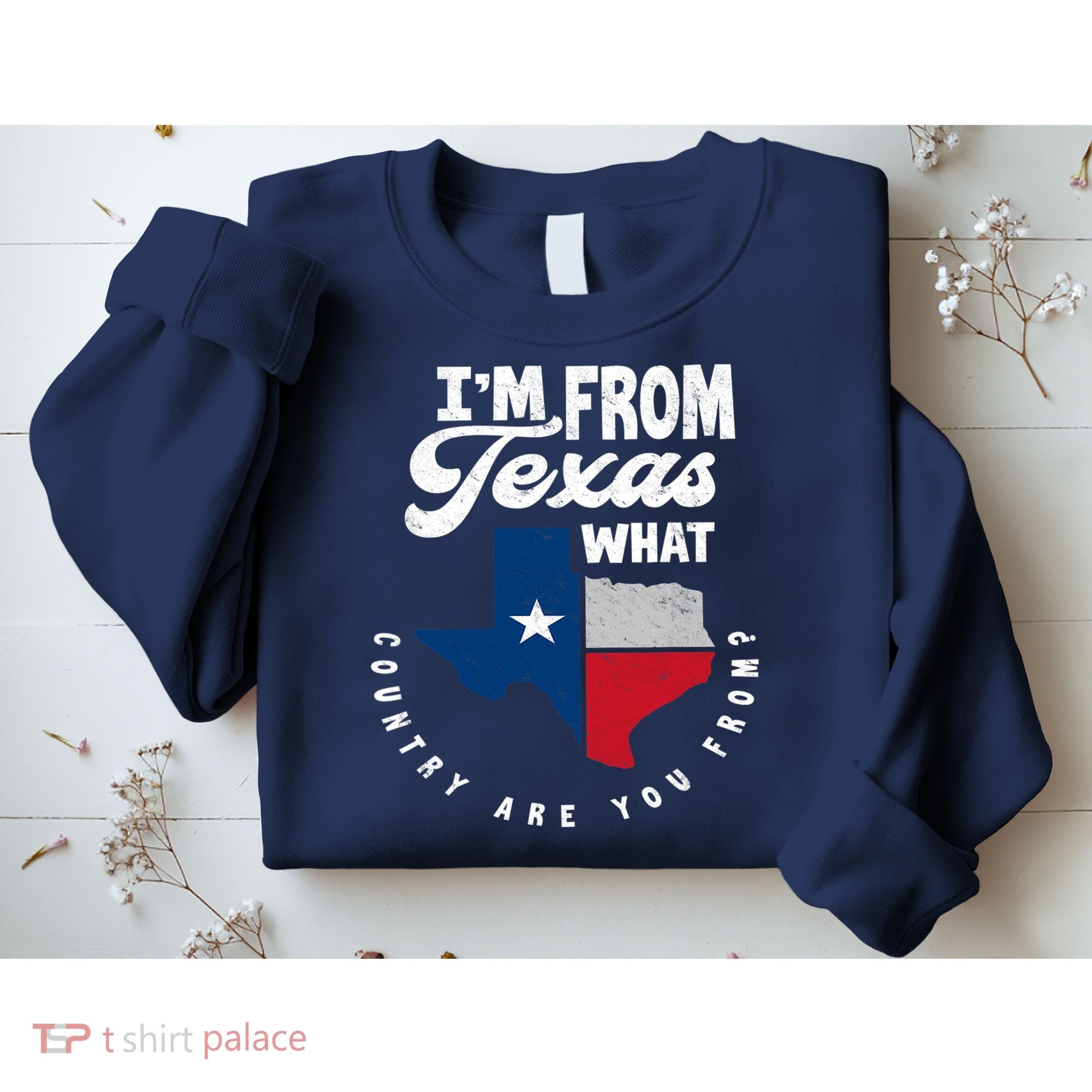 I'm From Texas What Country Are From Proud Texan Sweatshirt