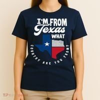I'm From Texas What Country Are From Proud Texan T-Shirt thumb 4