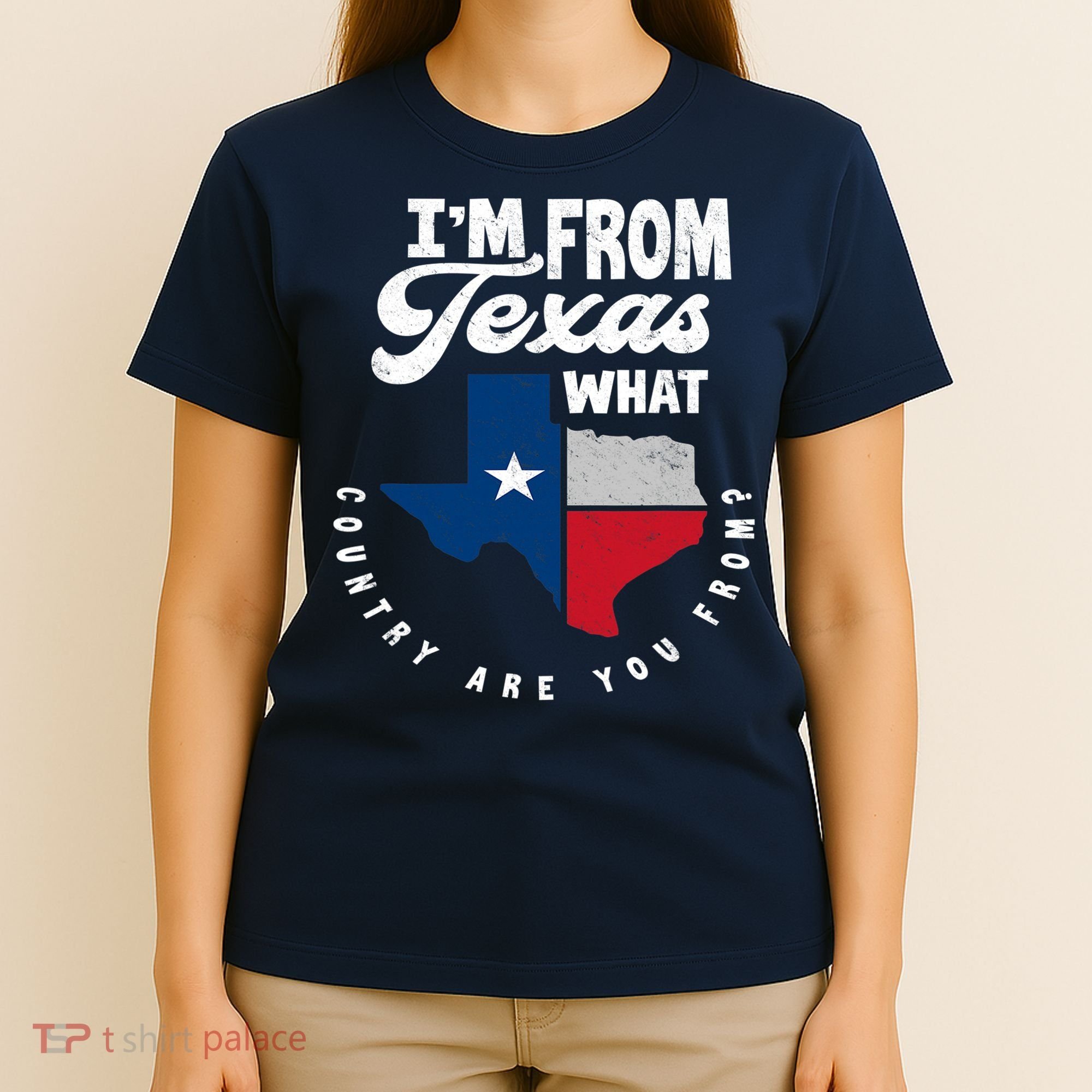 I'm From Texas What Country Are From Proud Texan T-Shirt