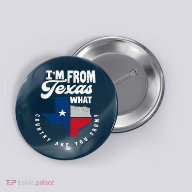 I'm From Texas What Country Are From Proud Texan Button