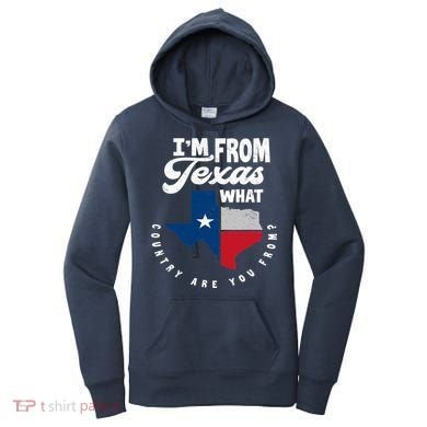 I'm From Texas What Country Are From Proud Texan Women's Hoodie