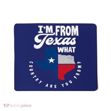 I'm From Texas What Country Are From Proud Texan Mousepad