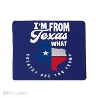 I'm From Texas What Country Are From Proud Texan Mousepad thumb 0