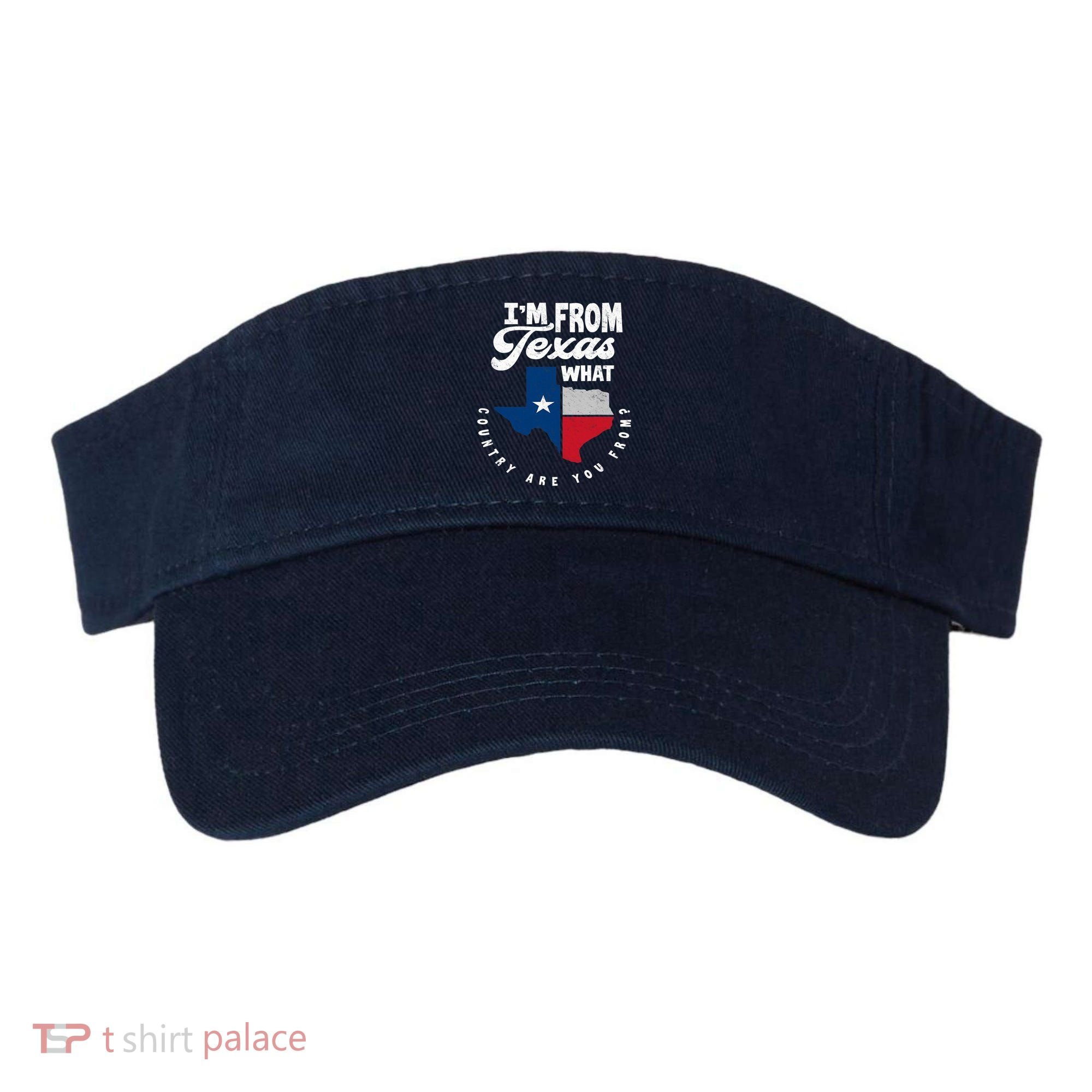 I'm From Texas What Country Are From Proud Texan Visor