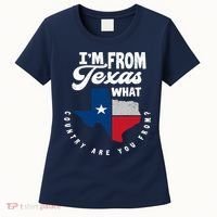 I'm From Texas What Country Are From Proud Texan Women's T-Shirt thumb 0